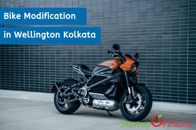 Bike Modification in Wellington Kolkata Startup Opinions